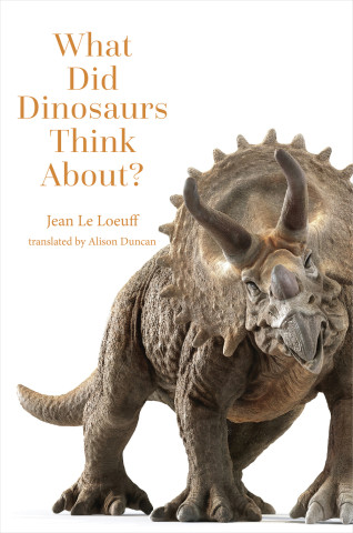 Book cover titled What Did Dinosaurs Think About?